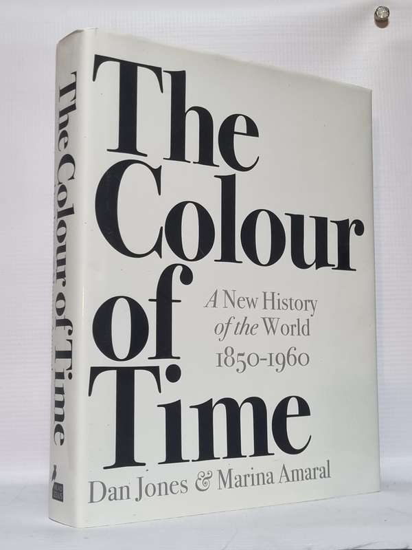 The Colour of Time - Dan Jones and Marina Amaral | A New History of the World 1850 - 1960
