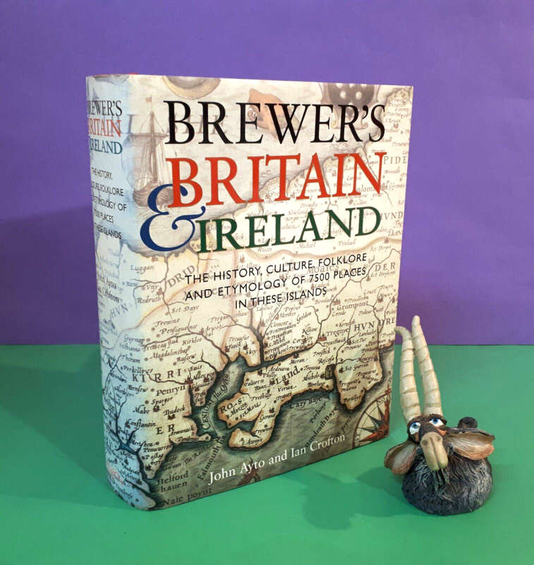 Brewers Britain and Ireland: The History, Culture, Folklore and Etymology of 7500 Places - John Ayto