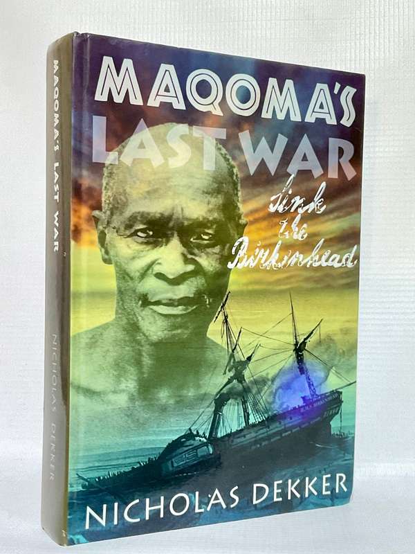 Maqoma`s Last War ~ Nicholas Dekker | Signed | Birkenhead Wreck