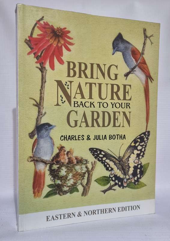 Bring Nature Back to Your Garden | Eastern and Northern Edition - Charles and Julia Botha