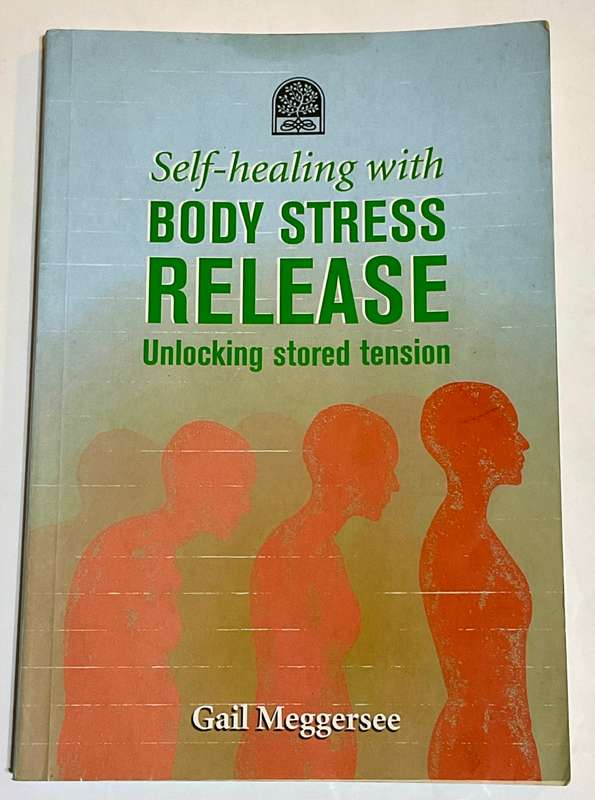 Self-healing with Body Stress Release: Unlocking Stored Tension ~ Gail Meggersee