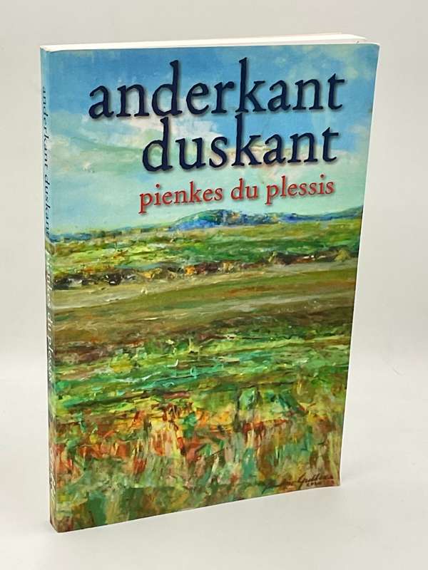 Anderkant Duskant ~ Pienkes Du Plessis | Geteken