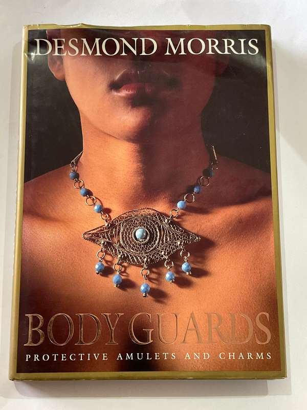 Body Guards: Protective Amulets & Charms ~ Desmond Morris