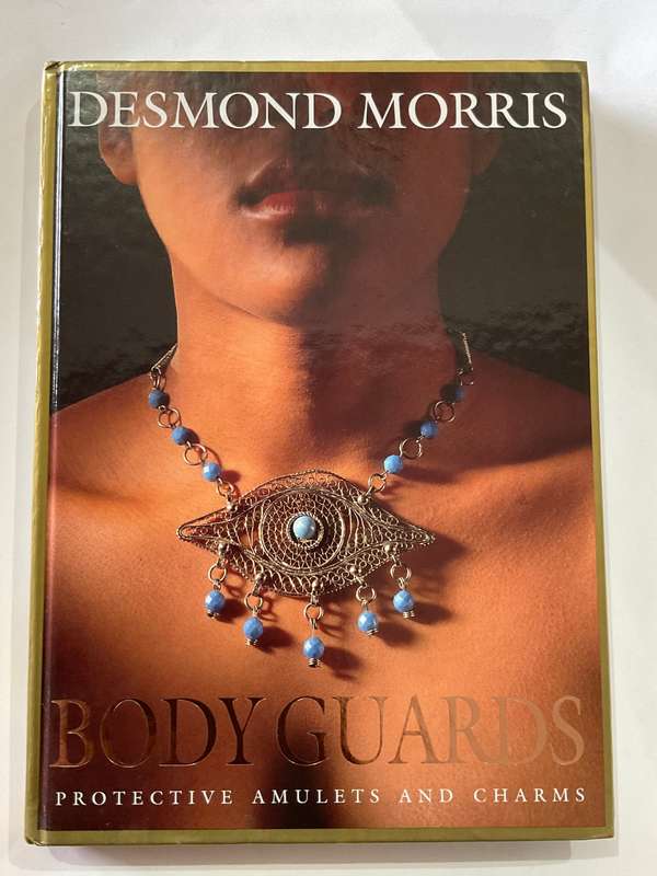Body Guards: Protective Amulets & Charms ~ Desmond Morris