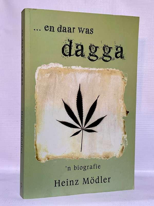 ...en daar was Dagga: `n Biografie ~ Heinz Modler