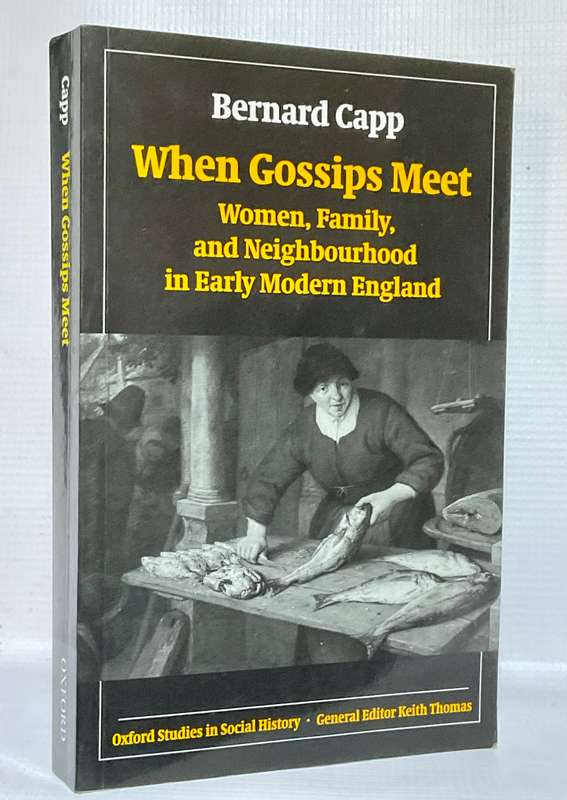 When Gossips Meet ~ Bernard Capp | Women, Family, and Neighbourhood in Early Modern England Oxford