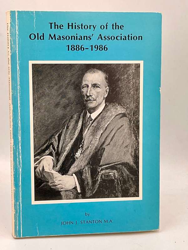 The History of the Old Masonians Association 1886-1986  - John J Stanton ~ Mason