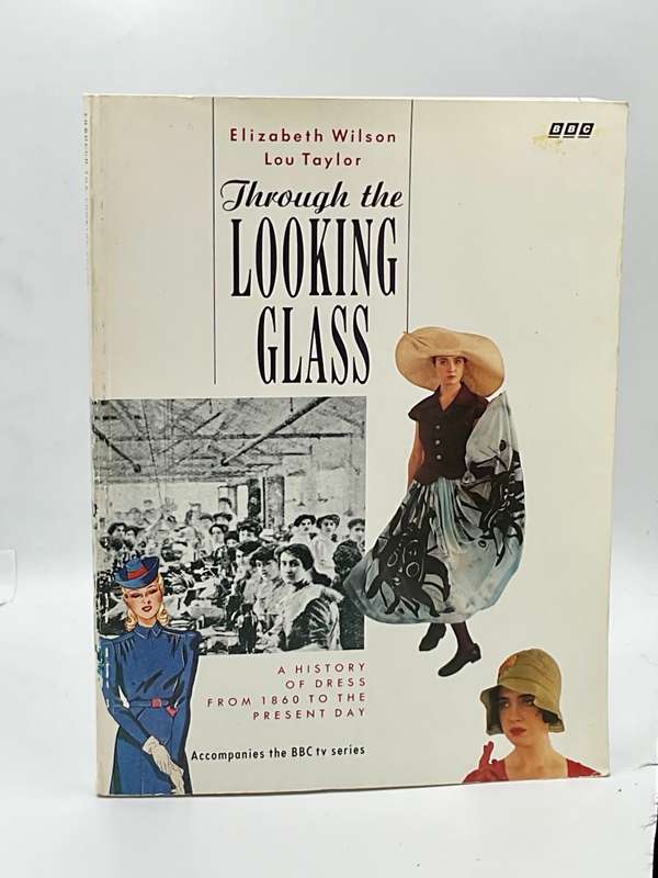 Through the Looking Glass: A History of Dress From 1860... by Wilson & Taylor | Fashion