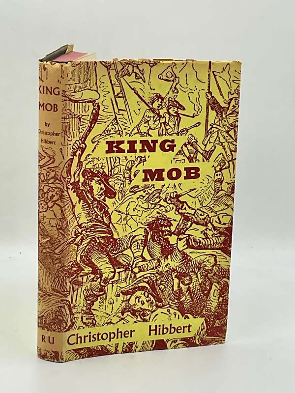 King Mob: The Story Of Lord George Gordon And The Riots Of 1780 ~ Hibbert