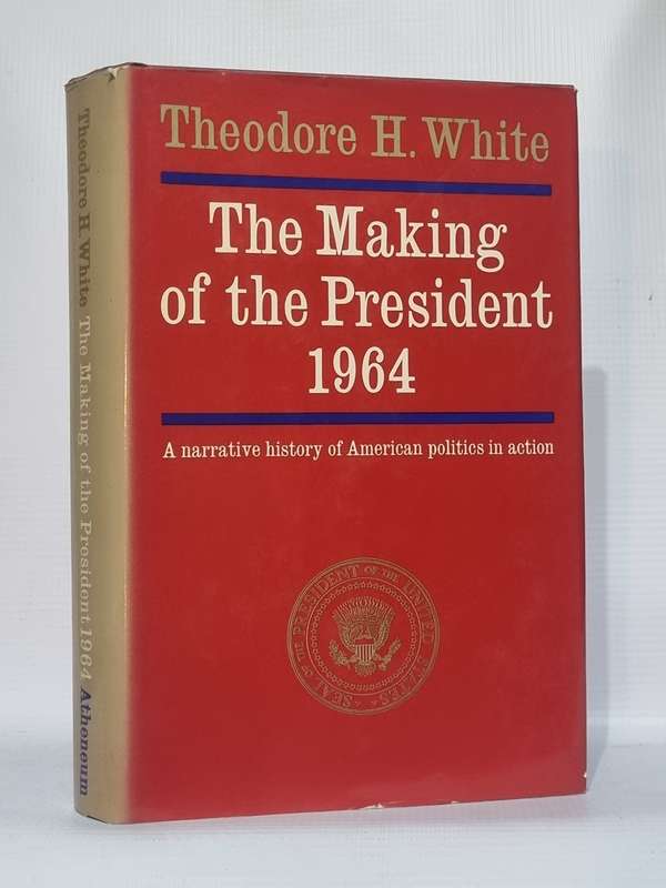 The Making of the President 1964 - Theodore H White