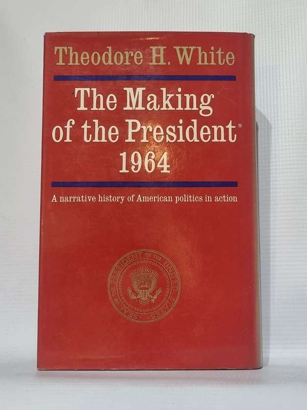 The Making of the President 1964 - Theodore H White