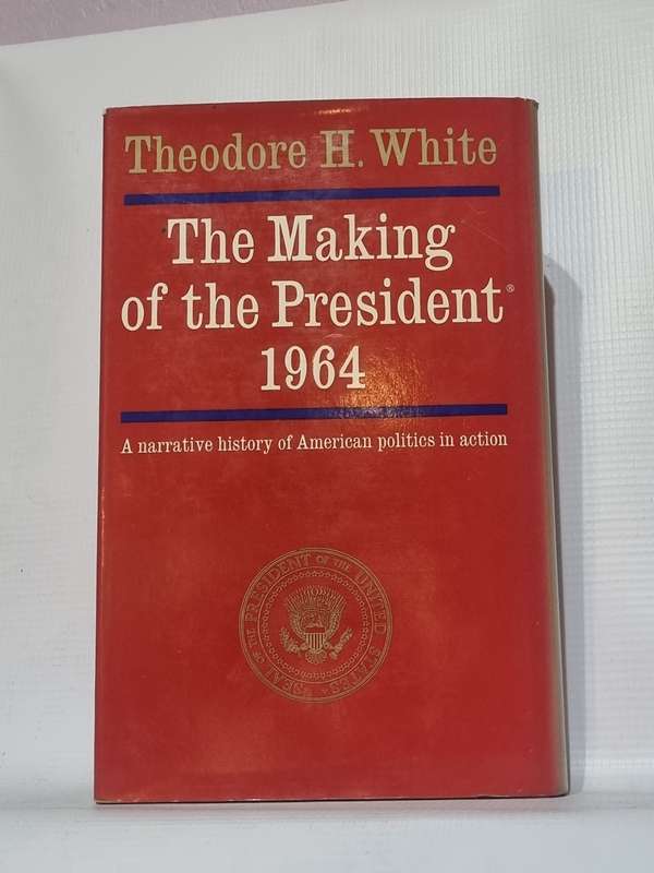 The Making of the President 1964 - Theodore H White