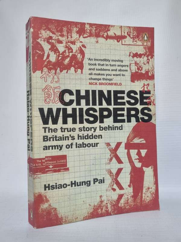 Chinese Whispers |The True Story Behind Britains Hidden Army of Labour by Hsiao-Hung Pai