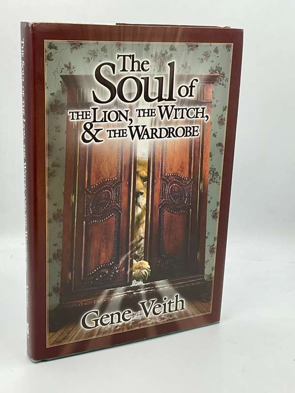 The Soul of The Lion, The Witch, & The Wardrobe ~ Gene Veith l Narnia ~ CS Lewis