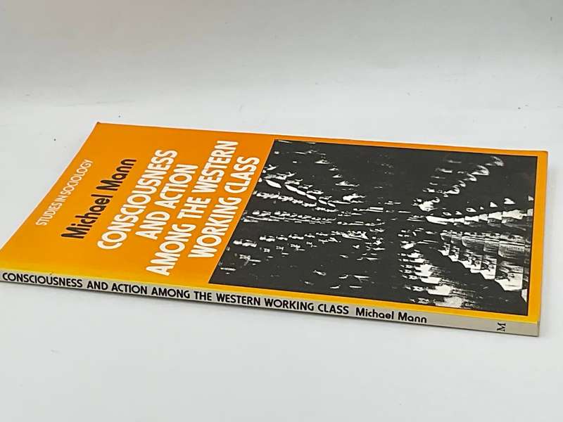 Consciousness and Action Among the Western Working Class ~ Michael Mann