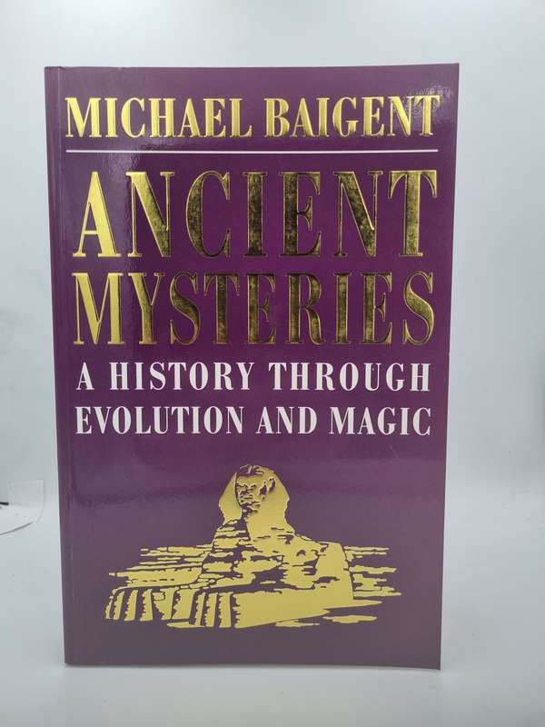 Ancient Mysteries: A History Through Evolution and Magic - Michael Baigent