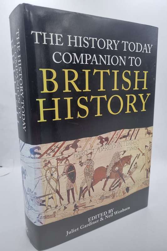 The History Today Companion to British History - Juliet Gardiner and Neil Wenborn