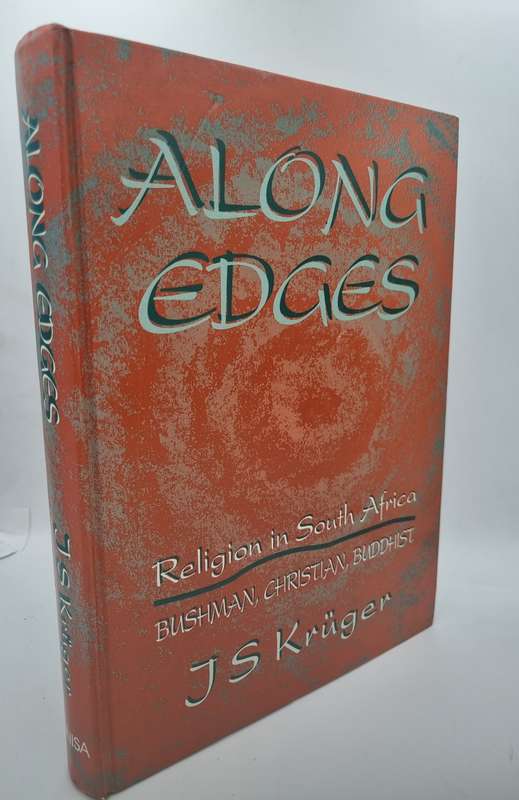 Along Edges - Religion in South Africa - Bushman, Christian, Buddhist by JS Kruger
