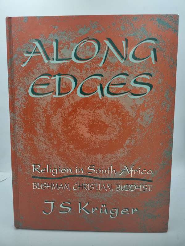Along Edges - Religion in South Africa - Bushman, Christian, Buddhist by JS Kruger