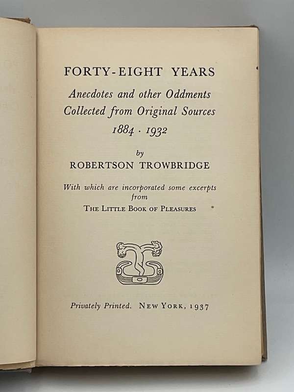 Forty-Eight Years - Robertson Trowbridge | Anecdotes and other Oddments Collected... 1937