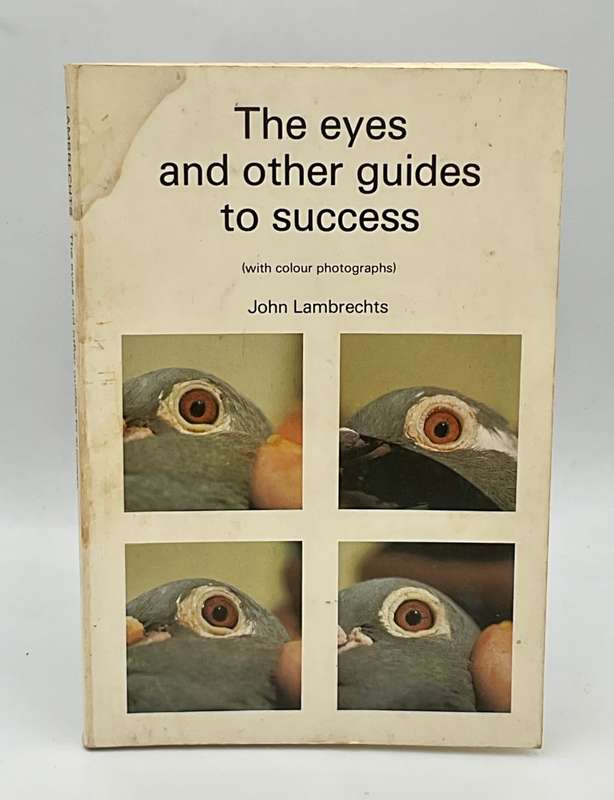 The Eyes and Other Guides to Success: Assessing the quality of a pigeon ~ John Lambrechts