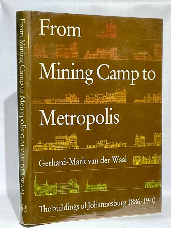 From Mining Camp to Metropolis by Gerhard-Mark Van Der Waal