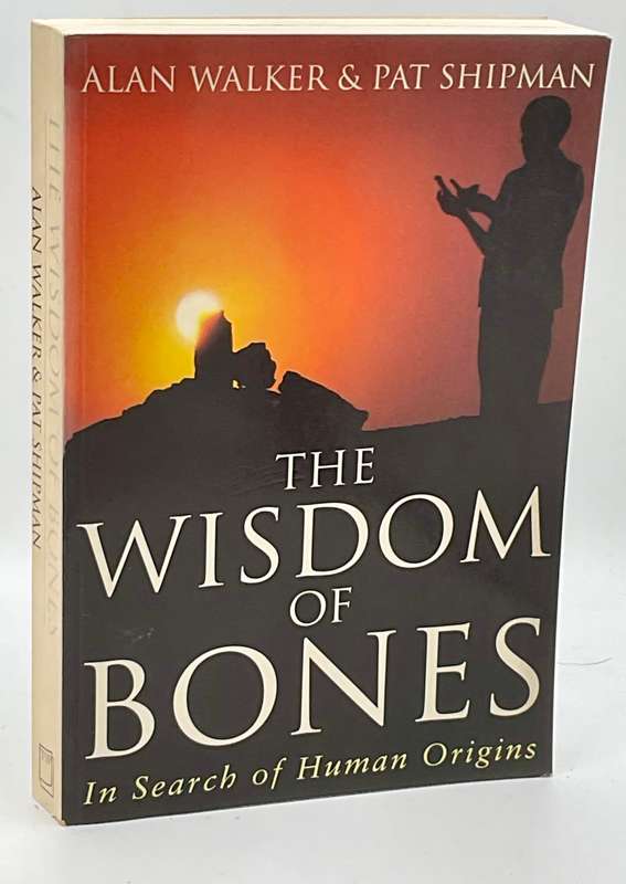The Wisdom of the Bones: In Search of Human Origins by Alan Walker & Pat Shipman