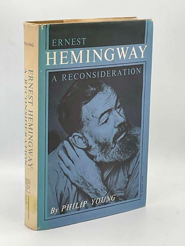 Ernest Hemingway - A Reconsideration by Philip Young