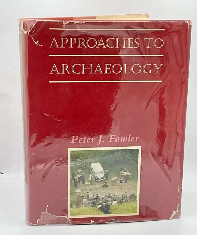 Approaches to Archaeology - Peter J Fowler