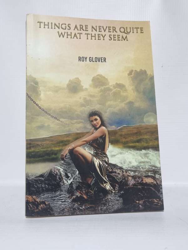 Things are Never Quite what They Seem - Roy Glover | Signed by the Author