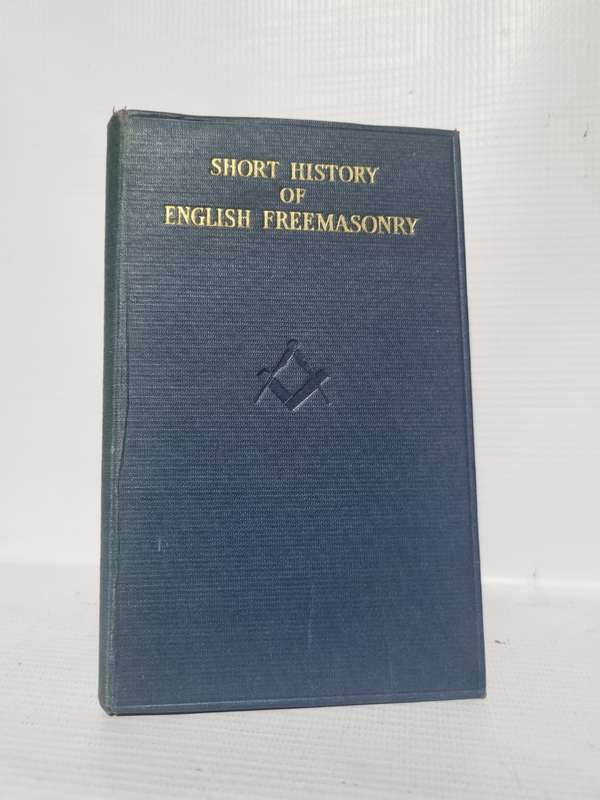 Short History of English Freemasonry - W Bro A F Dence