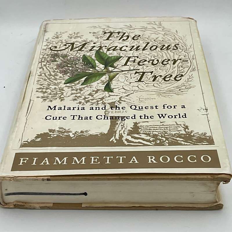 The Miraculous Fever Tree - Fiammetta Rocco |Malaria and the Quest for a Cure That Changed the World