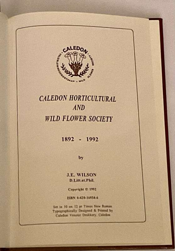 Caledon Horticultural and Wild Flower Society 1892 -1992  JE Wilson