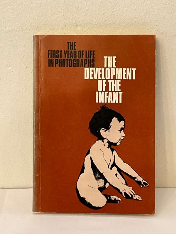 The Development of the Infant: The first year of life in photographs.
