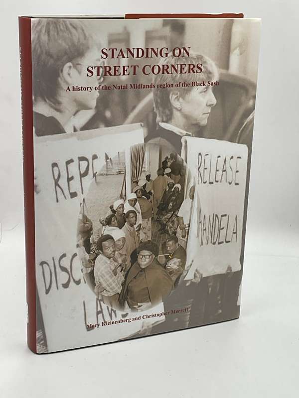 Standing on Street Corners - A History of the Natal Midlands Region of the Black Sash - Kleinenberg