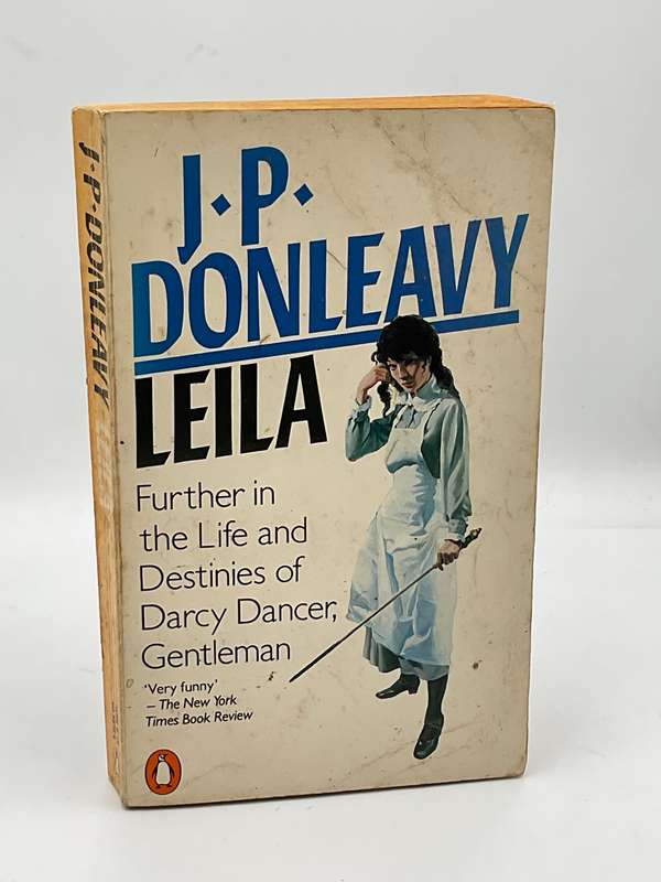 Leila: Further in the Life and Destinies of Darcy Dancer, Gentleman by J.P. Donleavy