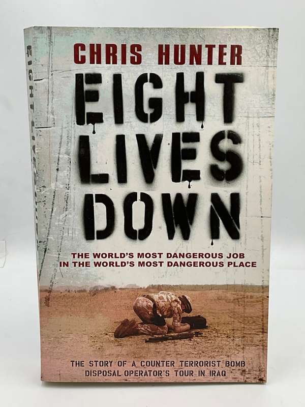 Eight Lives Down. by Chris Hunter | Bomb Disposal Operators Tour in Iraq