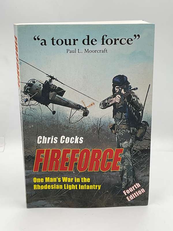 Fireforce One Mans War In The Rhodesian Light Infantry by Chris Cocks Fourth Edition