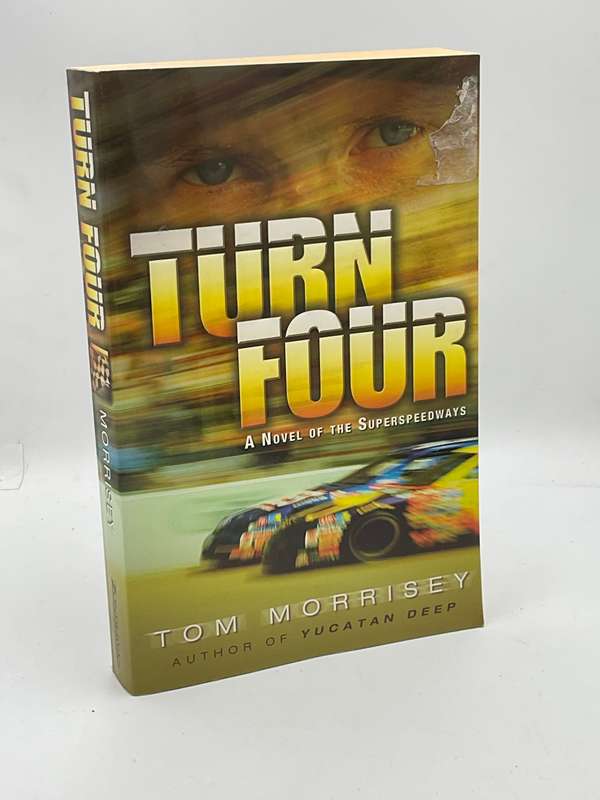 Turn Four: A Novel of the Superspeedways by Tom Morrisey