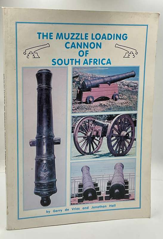 The Muzzle-Loading Cannon of South Africa:  A Technical Study Gerry de Vries & Jonathan Hall