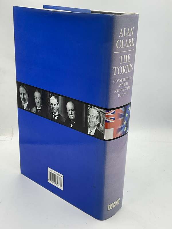 The Tories: Conservatives and the Nation State, 1922-1997 by Alan Clark