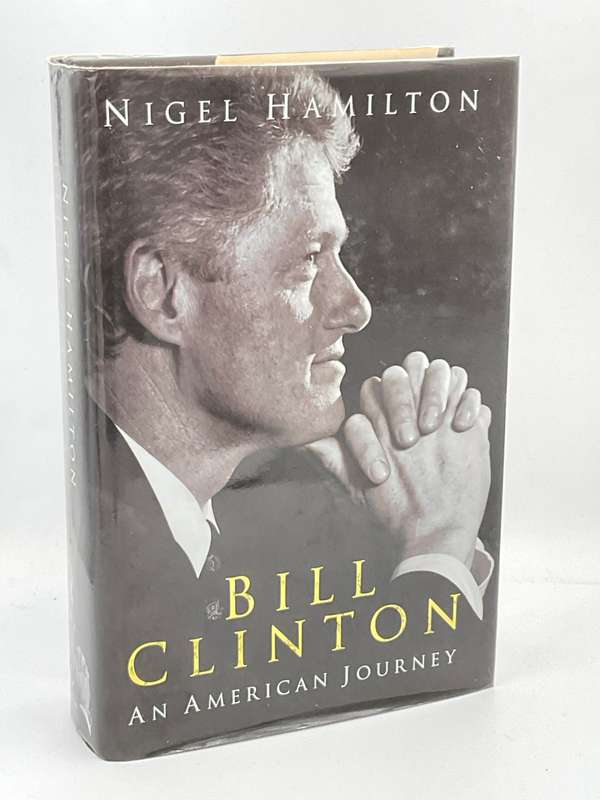 Bill Clinton - An American Journey by Nigel Hamilton