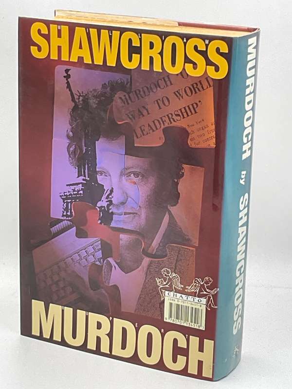 Rupert Murdoch - Ringmaster of the Information Circus by William Shawcross