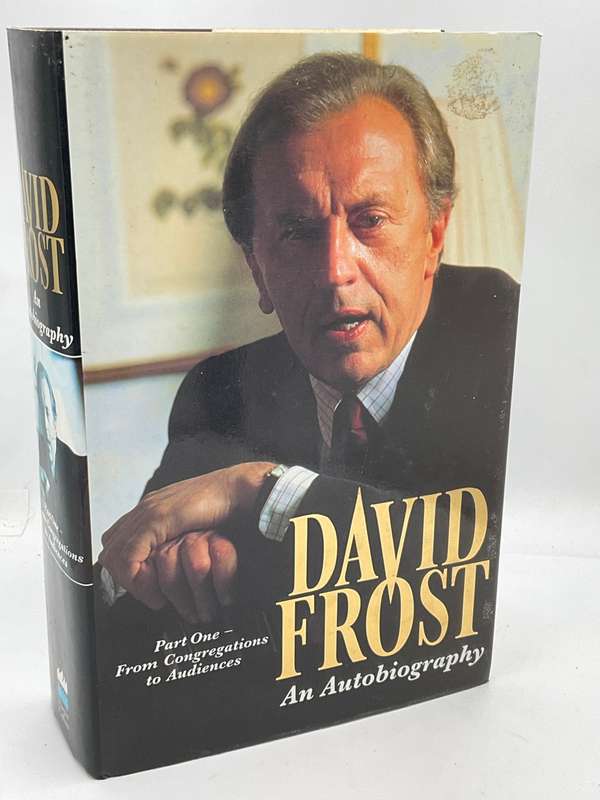 David Frost: An Autobiography: From Congregations to Audiences