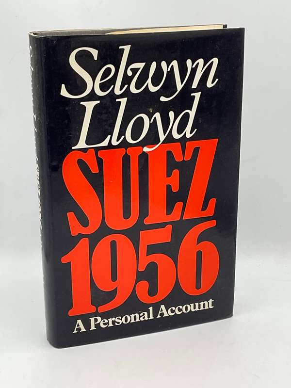 Suez, 1956: A Personal Account by Selwyn Lloyd