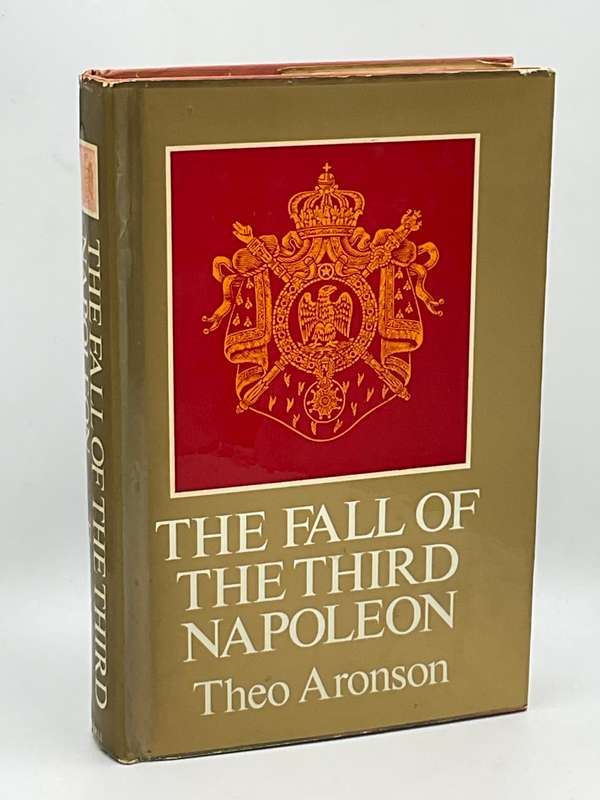 The Fall of The Third Napoleon by Theo Aronson