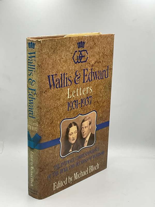 Wallis and Edward: Letters 1931-1937  The Intimate Correspondence of the Duke and Duchess of Windsor