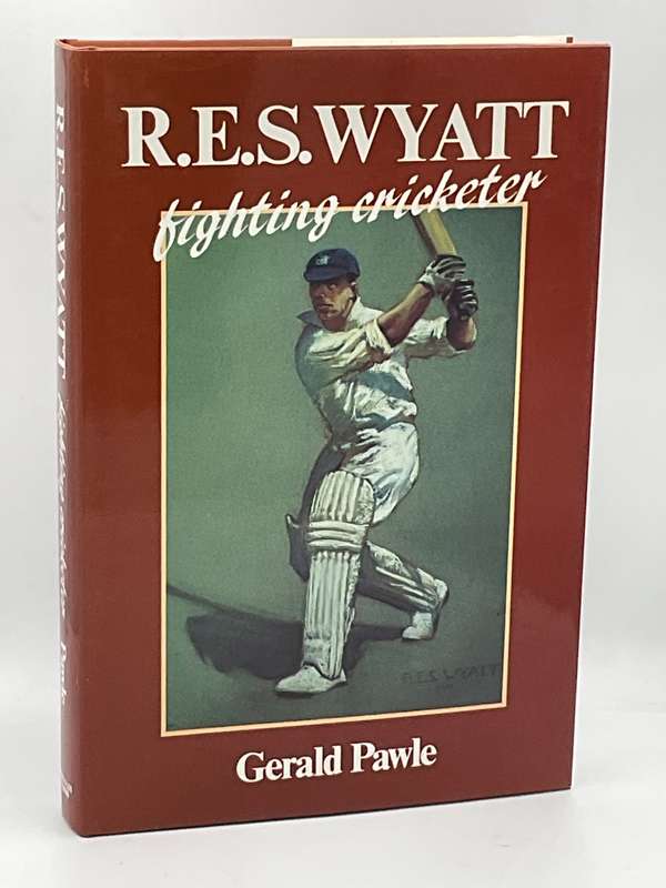 R.E.S. Wyatt: Fighting Cricketer by Gerald Pawle | Cricket Collection