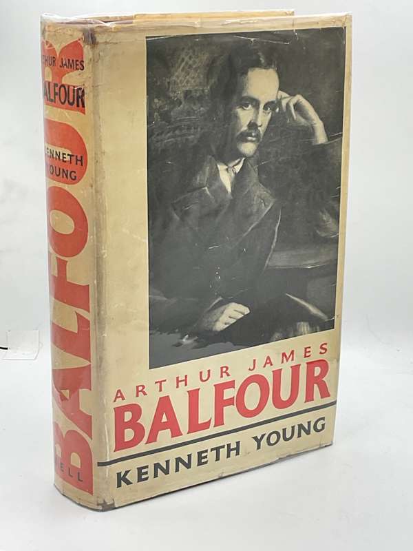 Arthur James Balfour: The Happy Life of the Politician Prime Minister Statesman and Philosopher
