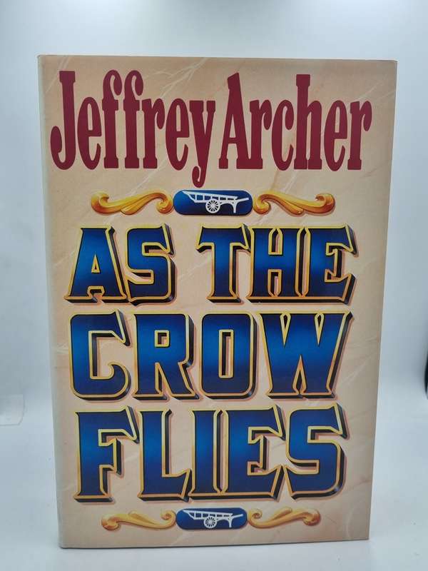 Jeffrey Archer ~ As the Crow Flies | Large format hard cover in good condition
